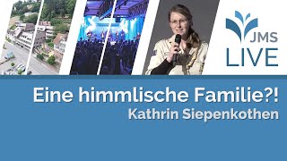 Eine himmlische Familie   Kathrin Siepenkothen  JMS Predigt 12032023 LIVE [upl. by Corinna987]