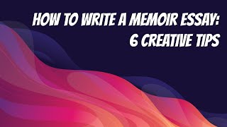 How to Write a Memoir Essay 6 Creative Tips [upl. by Nevaed110]