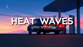 Glass Animals  Heat waves Lyrics [upl. by Aikrehs]