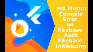 How to FIX Flutter Compile Error on Firebase Auth  Firebase Initializing [upl. by Giacamo]