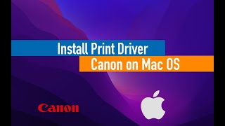 How to install a Canon print driver on Mac 2022 Updated [upl. by Dnalevelc]