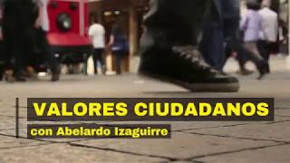 Valores Ciudadanos con Abelardo Izaguirre [upl. by Nitsur]