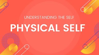 Physical Self  Understanding the Self [upl. by Narol]