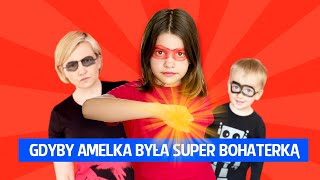 Gdyby Amelka była Super Bohaterką [upl. by Htessil]