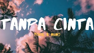 Yovie amp Nuno  Tanpa Cinta Lirik Video [upl. by Auqinahc923]