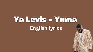 Ya Levis  Yuma English Lyrics [upl. by Idnir]