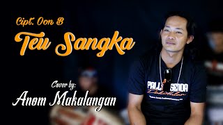 Teu Sangka  Anom Makalangan  Sunda Cover [upl. by Valda]