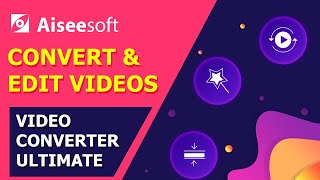 How to Use Aiseesoft Video Converter Ultimate to Convert and Edit Videos [upl. by Eanat]