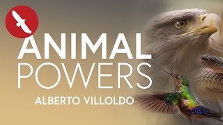 The way of the ANIMAL POWERS  Alberto Villoldo [upl. by Uon438]