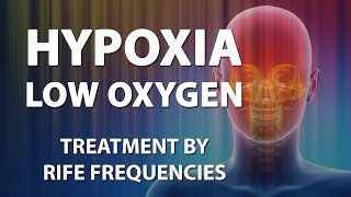 Hypoxia Low Oxygen  RIFE Frequencies Treatment  Energy amp Quantum Medicine with Bioresonance [upl. by Hollander]