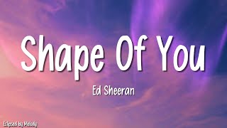 Ed Sheeran  Shape of You Lyrics [upl. by Reade]