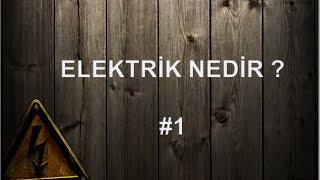 Elektrik Devreleri ve Sistemleri  Elektrik Nedir  1 [upl. by Oisinoid]