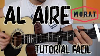 Cómo tocar quotAl Airequot Morat en Guitarra TUTORIAL FÁCIL [upl. by Yatnwahs]