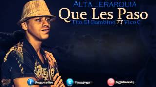 Tito El Bambino Ft Vico C Que Les Paso Letra Alta Jerarquia [upl. by Stuckey]