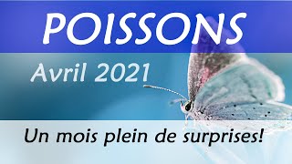 ♊ POISSONS  AVRIL 2021  quot Cest un mois plein de surprises quot Horoscope [upl. by Ahsercal]