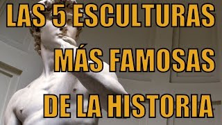 LAS 5 ESCULTURAS MÁS FAMOSAS DE LA HISTORIA [upl. by Atirrehs]