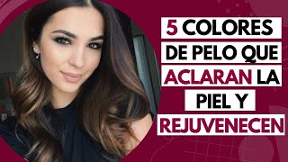 5 COLORES DE PELO QUE ACLARAN LA PIEL Y REJUVENECEN [upl. by Aicekan]