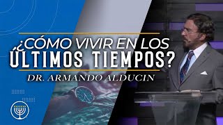 ¿Cómo Vivir en los Últimos Tiempos  Dr Armando Alducin [upl. by Aihsetel614]