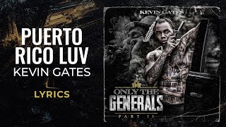 Kevin Gates  Puerto Rico Luv LYRICS [upl. by Oivlis]