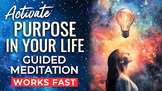 Activate Your Purpose Guided Meditation  Find Clarity Direction amp Motivation in Life [upl. by Canale]