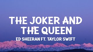 Ed Sheeran  The Joker And The Queen Lyrics feat Taylor Swift [upl. by Heimer]