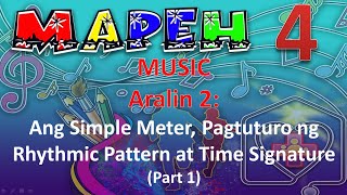 MAPEH 4 MUSIC ARALIN 2 Ang Simple Meter Pagtuturo ng Rhythmic Pattern at Time Signature PART 1 [upl. by Haimorej]