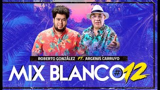 Roberto Gonzalez ft Argenis Carruyo Mix Blanco 12 Tributo a Los Blanco [upl. by Medorra89]