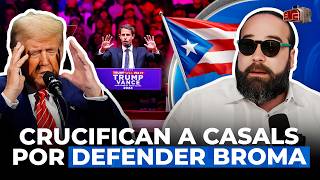 EQUIPO CRUCIFICA A CASALS POR DEFENDER BROMA SOBRE PUERTO RICO EN MITIN TRUMP [upl. by Pearla384]