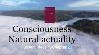 Husserl Consciousness and Natural Actuality [upl. by Anelle743]