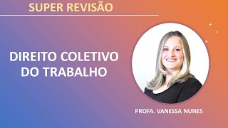 DIREITO COLETIVO DO TRABALHO  SUPER REVISÃO [upl. by Akram465]