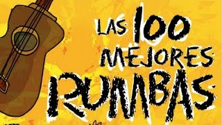 Las 100 Mejores Rumbas  Rumbita de la buena [upl. by Aletse]