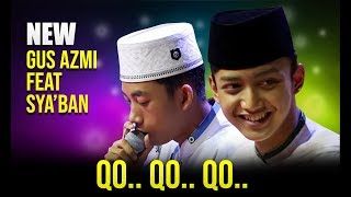 quot NEW quot QOQOQO  Gus AZMI FEAT SYABAN SYUBBANUL MUSLIMIN HD [upl. by Shirlie]