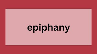 Epiphany  Definition Origin and Traditions [upl. by Chevalier]