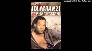 Idlamanzi  Phaphamani [upl. by Ymas]