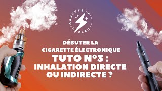 Débuter la vape  Inhalation directe ou indirecte  💨 [upl. by Isabel990]