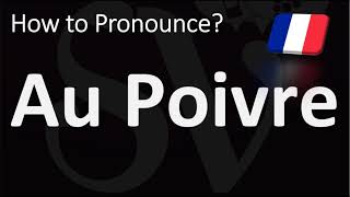 How to Pronounce Au Poivre CORRECTLY [upl. by Kcinom]