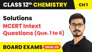 Solutions  NCERT Intext Questions Que 1 to 6  Class 12 Chemistry Chapter 1  CBSE 202425 [upl. by Mundford]