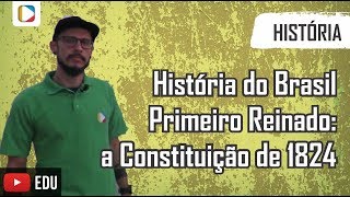 História do Brasil  Primeiro Reinado a Constituição de 1824 [upl. by Faxan272]