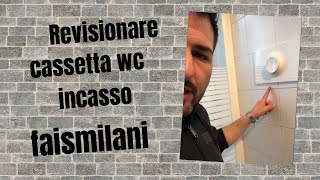 COME REVISIONARE UNA CASSETTA WC INCASSO FAISMILANI [upl. by Ibbison414]