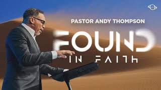 Pastor Andy Thompson  Found in Faith  1525 [upl. by Ailecra]