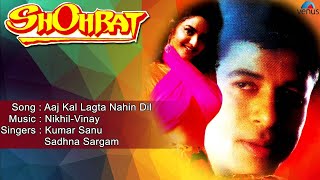 Shohrat  Aaj Kal Lagta Nahin Dil Full Audio Song  Avinash Wadhvan Madhu [upl. by Zetta776]