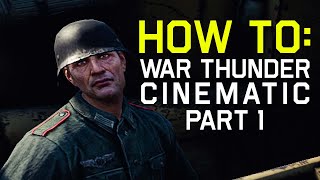 How To Make War Thunder Cinematics  The Basics [upl. by Ednutey817]