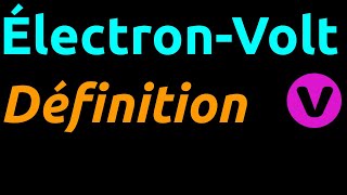 Électronvolt eV  définition [upl. by Eelarual409]