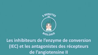 5 MINUTES DE BIOLOGIE  Les IEC et les antagonistes des récepteurs de langiotensine II [upl. by Kapeed]