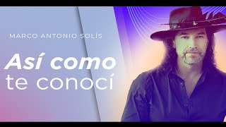 Marco Antonio Solís  Así como te conocí  Lyric video [upl. by Eki]