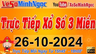 Xổ Số Minh Ngọc Trực Tiếp Xổ Số Ngày 26102024 KQXS Miền Nam XSMN Miền Trung XSMT Miền Bắc XSMB [upl. by Nallaf]