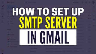 How To Set Up SMTP Server In Gmail 2025 [upl. by Theone]