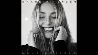 Grace Kinstler  Love Someone Official Art Track [upl. by Cave]