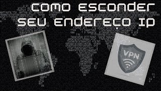 Como esconder seu endereço IP e navegar anonimamente na internet [upl. by Nottap914]