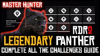 HOW TO COMPLETE ALL MASTER HUNTER CHALLENGES IN RED DEAD REDEMPTION 2  LEGENDARY PANTHER GUIDE [upl. by Zsolway]